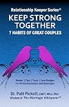Keep Strong Together - 7 Habits of Great Couples: HumorTipsToolsLove Badges For All Relationships & Marriages