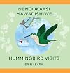 Nenookaasi mawadishiwe - Hummingbird visits