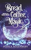 Bread, Coffee, Magic: Baking Up a Magical Midlife, Book 2 (Baking Up a Magical Midlife, Paranormal Women's Fiction Series)