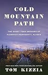 Cold Mountain Path: The Ghost Town Decades of McCarthy-Kennecott, Alaska