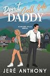 Don't Call Me Daddy: A Small Town, Billionaire, Age Gap Romantic Comedy (Ashford Falls Series Book 1)