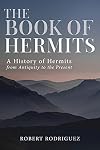The Book of Hermits: A History of Hermits from Antiquity to the Present
