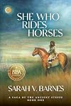 She Who Rides Horses: A Saga of the Ancient Steppe, Book One