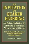 An Invitation to Quaker Eldering: On Being Faithful to the Ministry of Spiritual Nurture among Friends