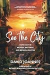 See the City: Hope for the Bruised, Battered, and Broken-Hearted