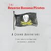 The Reverse Banana Pirates: A Grand Adventure