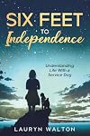 Six Feet to Independence: Understanding Life With a Service Dog