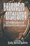 Mirror, Mirror: A Compendium of Fractured Fairytales