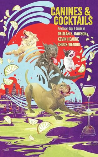 Canines and Cocktails (With: Delilah S. Dawson,Chuck Wendig) cover