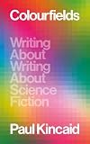 Colourfields: Writing About Writing About Science Fiction