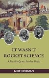 It Wasn't Rocket Science: A Family Quest for the Truth