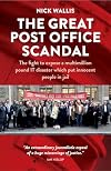 The Great Post Office Scandal: The fight to expose a multimillion pound IT disaster which put innocent people in jail