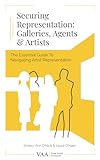 Securing Representation: Galleries, Agents & Artists: The Essential Guide to Navigating Artist Representation