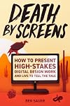 Death by Screens: how to present high-stakes digital-design work and live to tell the tale