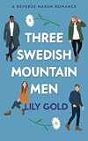 Three Swedish Mountain Men: A Reverse Harem Romance