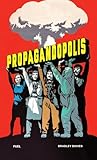 Propagandopolis: A Century of Propaganda from around the World