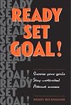 Ready, Set, Goal!: Choose Your Goals, Stay Motivated, Celebrate Your Success