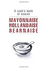 Mayonnaise, Hollandaise, Bernaise