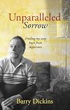 Unparalleled Sorrow: Finding My Way Back from Depression