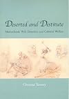 Deserted and destitute : motherhood, wife desertion and colonial welfare