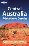 Lonely Planet : Central Australia : Adelaide to Darwin