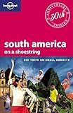 Lonely Planet South America On A Shoestring Shoestring Travel Guide