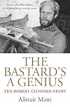 The bastard's a genius the Robert Clifford story