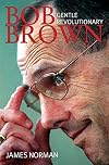 Bob Brown: Gentle Revolutionary