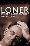 Loner: Inside a Labor Tragedy