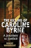 The Killing of Caroline Byrne: A Journey to Justice
