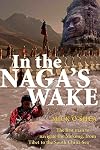 In the Naga's Wake: The First Man to Navigate the Mekong, from Tibet to the South China Sea