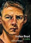Arthur Boyd : a life