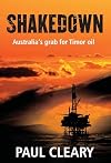 Shakedown: Australia's Grab for Timor Oil