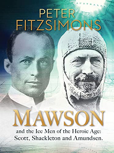 Mawson: And the Ice Men of the Heroic Age: Scott, Shackleton and Amundsen book cover