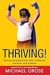Thriving!: Raising Exceptional Kids with Confidence, Character and Resilience