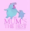 My Mum's the best