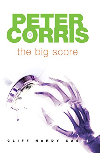 The Big Score: Cliff Hardy Cases book cover