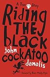 Riding the black cockatoo: a true story
