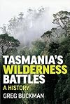 Tasmania's Wilderness Battles: A History