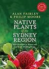 Native Plants of the Sydney Region: From Newcastle to Nowra and West to the Dividing Range