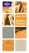 Lonely Planet : Small Talk : Eastern Europe