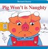 Richard Scarry's Pig Won't is Naughty