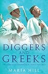 Diggers and Greeks: The Australian Campaigns in Greece and Crete