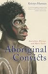 Aboriginal Convicts: Australian, Khoisan and Maori Exiles
