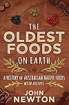 The Oldest Foods on Earth: A History of Australian Native Foods with Recipes