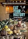 Eat Your History: Stories and Recipes from Australian Kitchens