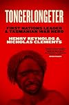 Tongerlongeter: First Nations Leader and Tasmanian War Hero