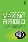 Making Radio 3rd Edition A Practical Guide To Working In Radio In The Digital Age
