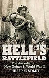 Hell's Battlefield: The Australians in New Guinea in World War II