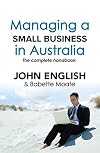 Managing a Small Business in Australia: The Complete Handbook